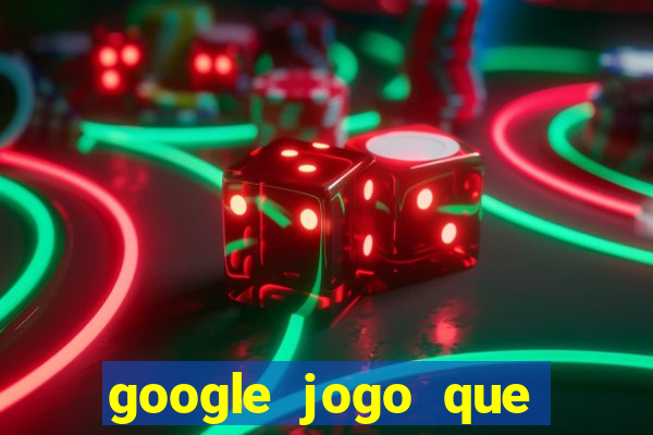 google jogo que ganha dinheiro de verdade